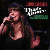 That's Amore: Jenna Esposito Sings The Great Italian-American Songbook